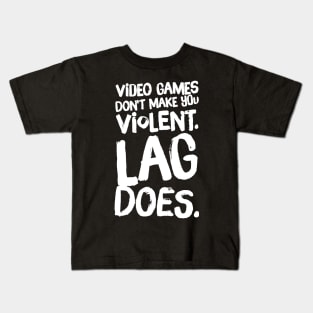 Video games don't make you violent lag does Kids T-Shirt